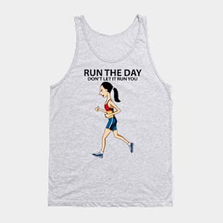 Run The Day Don't Let It Run You Tank Top